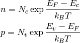 n = N_c \exp \frac{E_F - E_c}{k_B T}

p = N_v \exp \frac{E_v - E_F}{k_B T}