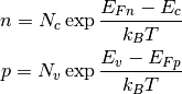 n = N_c \exp \frac{E_{Fn} - E_c}{k_B T}

p = N_v \exp \frac{E_v - E_{Fp}}{k_B T}
