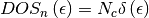 DOS_n \left( \epsilon \right) = N_c \delta \left( \epsilon \right)